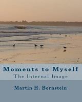 Moments to Myself: The Internal Image 145152918X Book Cover