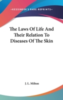 The Laws of Life and Their Relation to Diseases of the Skin 1163083364 Book Cover