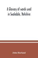 A Glossary of Words Used in Swaledale, Yorkshire 9354036686 Book Cover