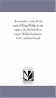 Yamoyden, a Tale of the Wars of King Philip: In Six Cantos 1241084297 Book Cover
