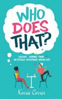 Who Does That?: Lessons Learned From An Epically Disastrous Dating Life ( And All Mama Forgot to Mention) 0692085009 Book Cover