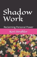 Shadow Work: Reclaiming Personal Power B08HGLNPVJ Book Cover