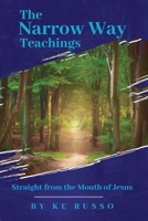 Narrow Way Teachings : Straight from the Mouth of Jesus 1966443919 Book Cover