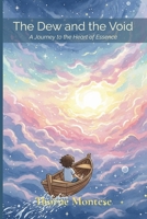 The Dew and the Void: A Journey to the Heart of Essence (O Orvalho e o Vazio) B0FD9XWF42 Book Cover