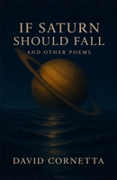 If Saturn Should Fall: and Other Poems B0F8N33VNQ Book Cover