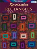 Spectacular Rectangles: 12 Quilts From A Simple Shape 1564779351 Book Cover