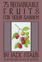 75 Remarkable Fruits For Your Garden 1423602501 Book Cover
