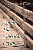 Amidst the American Dreams 145605774X Book Cover