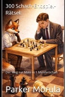 300 Schach-Endspiel-Rätsel:: Der Weg zur Mate in 1 Meisterschaft (German Edition) B0D25J33DK Book Cover