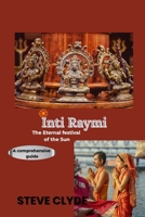 Inti Raymi: The Eternal Festival of the Sun B0G5PS5QYY Book Cover
