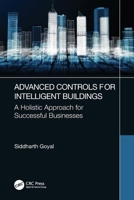 Advanced Controls for Intelligent Buildings: A Holistic Approach for Successful Businesses 1032009675 Book Cover