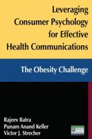 Leveraging Consumer Psychology for Effective Health Communications: The Obesity Challenge 0765627175 Book Cover
