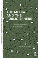 The Media and the Public Sphere: A Deliberative Model of Democracy 1138306010 Book Cover