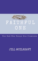 Faithful One: The God Who Keeps His Promises B09X2FQVC4 Book Cover