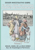 El Culto Judío En Badajoz a Través de Sus Sinagogas: Volumen 2 B0H7X5RP4B Book Cover