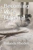 Becoming Wife Material 1731316445 Book Cover