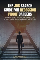 The Job Search Guide for Recession-Proof Careers: Strategies to Find Work and Secure Your Career When the Economy Slows B0FG2T8JBS Book Cover