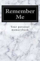Remember Me: Your Personal Memorybook 1542672554 Book Cover