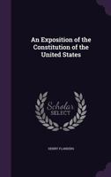 An exposition of the Constitution of the United States. 124010622X Book Cover