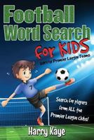 Football Word Search for Kids: 2017/18 Premier League Teams 1979735727 Book Cover