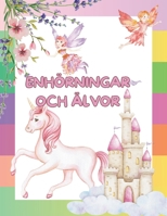 Enhörningar och älvor: Färgläggningsbok för Feer och Enhörningar – Enkla och Avancerade Designer för Barn och Vuxna – Perfekt för Familjemålarstund – ... Feer och Enhörningälskare (Swedish Edition) B0DR24R4LT Book Cover