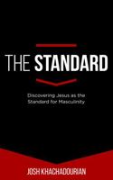 The Standard: Discovering Jesus as the Standard for Masculinity 1734549300 Book Cover