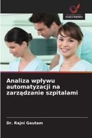 Analiza wplywu automatyzacji na zarzadzanie szpitalami (Polish Edition) 6630127013 Book Cover