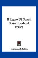Il Regno Di Napoli Sotto I Borboni (1900) 1168350255 Book Cover