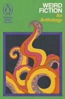 Weird Fiction: An Anthology 1405972904 Book Cover