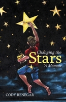 Changing the Stars: A Memoir 1736535900 Book Cover