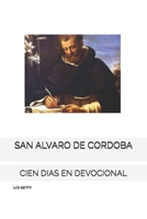 SAN ALVARO DE CORDOBA: CIEN DIAS EN DEVOCIONAL (Spanish Edition) B0D78V72CW Book Cover
