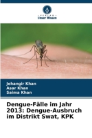 Dengue-Fälle im Jahr 2013: Dengue-Ausbruch im Distrikt Swat, KPK (German Edition) 6209403042 Book Cover