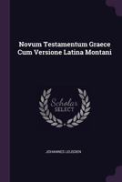 Novum Testamentum Graece Cum Versione Latina Montani 1022409859 Book Cover