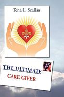 The Ultimate Caregiver 1450079636 Book Cover