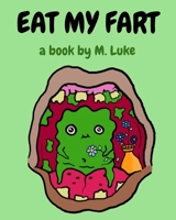 EAT MY FART B0F63SWSSV Book Cover