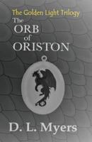 The Orb of Oriston (The Golden Light Trilogy) (Volume 1) 1539916677 Book Cover