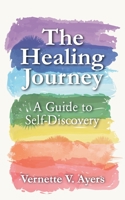 The Healing Journey: A Guide to Self-Discovery 1637650361 Book Cover