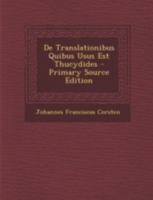 de Translationibus Quibus Usus Est Thucydides - Primary Source Edition 1293440779 Book Cover