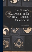 La franc-maçonnerie et la révolution française 101549918X Book Cover