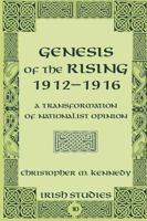 Genesis of the Rising 1912-1916: A Transformation of Nationalist Opinion 1433105004 Book Cover