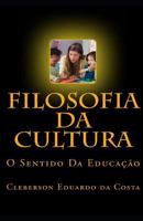Filosofia Da Cultura: O Sentido Da Educacao 1508410968 Book Cover