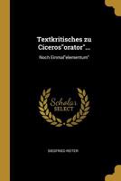 Textkritisches Zu Cicerosorator...: Noch Einmalelementum 0526478144 Book Cover