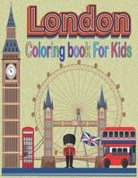 London Coloring Book For Kids: Color Cityscapes from London The Funny Way To Discover of British with London City B092469TW1 Book Cover