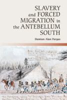 Slavery and Forced Migration in the Antebellum South 1107658969 Book Cover