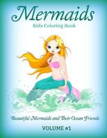 MERMAIDS: Kids Coloring Book: Beautiful Mermaids and Their Ocean Friends (Lovely Mermaid Coloring Book for Kids-Features Mermaids, dolphins, seashells) (Volume 1) 153040987X Book Cover