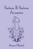 Sadness & Sadness Accessories B0DX882M24 Book Cover