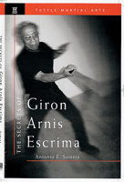 The Secrets of Giron Arnis Escrima (Tuttle Martial Arts) 0804831394 Book Cover