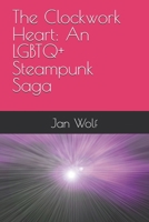 The Clockwork Heart: An LGBTQ+ Steampunk Saga B0F2Z8BDJ4 Book Cover