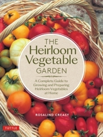 The Heirloom Vegetable Garden: A Complete Guide to Growing and Preparing Heirloom Vegetables at Home 0804852022 Book Cover