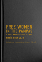 Free Women in the Pampas: A Novel about Victoria Ocampo 0228008603 Book Cover